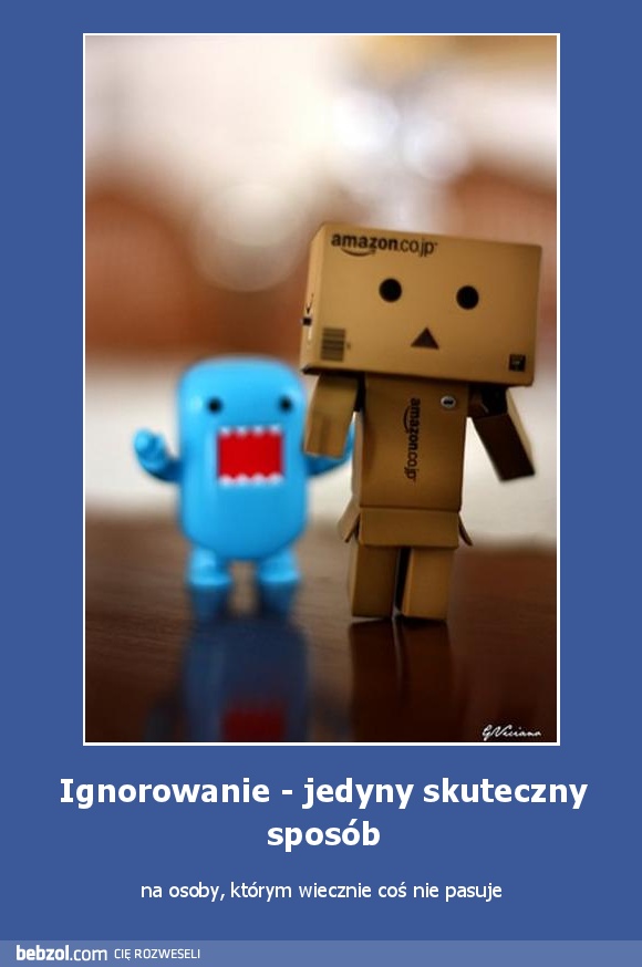 Ignorowanie - jedyny skuteczny sposób