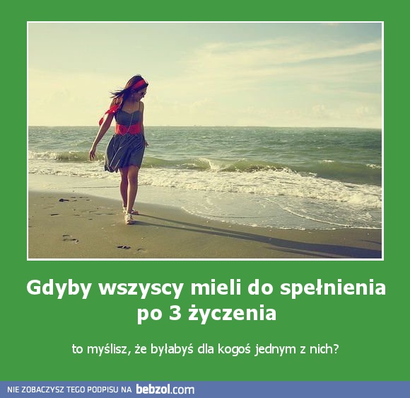 Gdyby wszyscy mieli do spełnienia po 3 życzenia