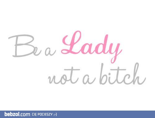 ...be a lady