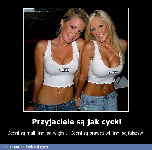 Przyjaciele są jak cycki