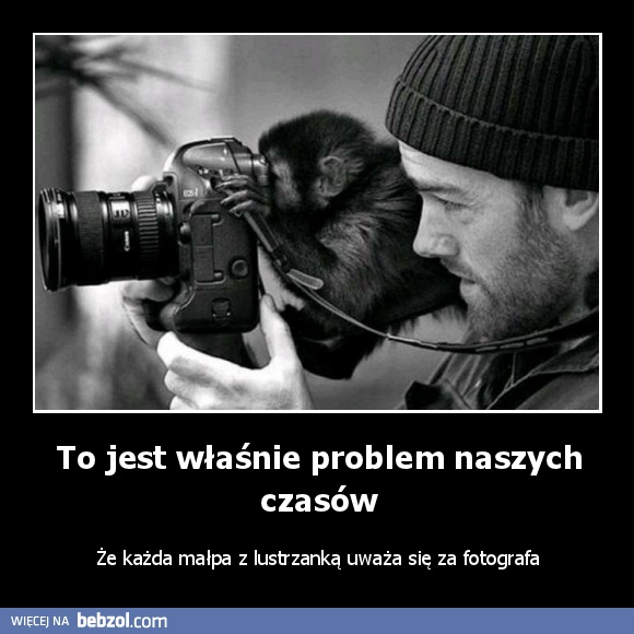 To jest właśnie problem naszych czasów