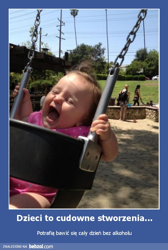 Dzieci to cudowne stworzenia...
