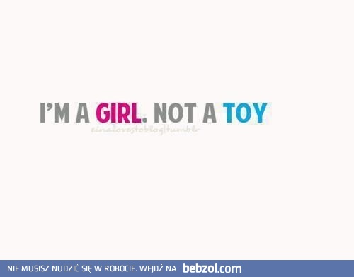 Jestem kobietą - nie zabawką!