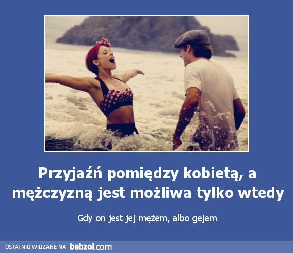 Przyjaźń pomiędzy kobietą, a mężczyzną jest możliwa wtedy