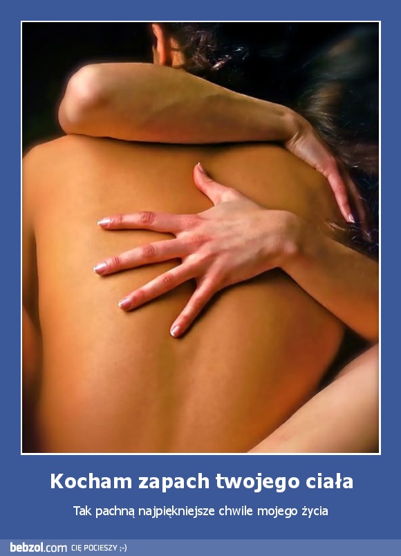 Kocham zapach twojego ciała