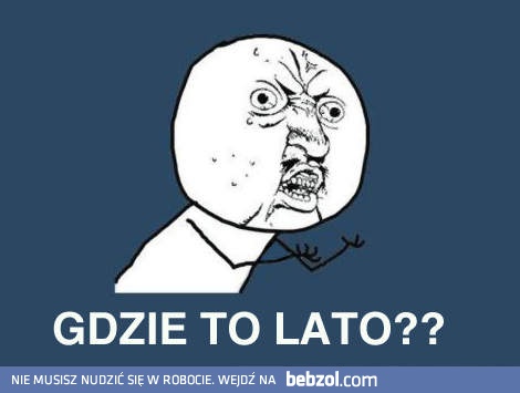 Gdzie to lato?!