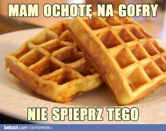 Mam ochotę na gofry