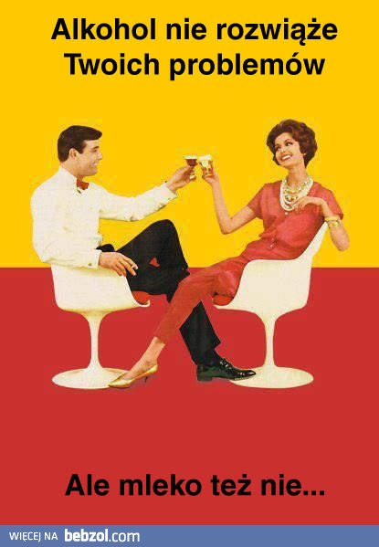 Alkohol nie rozwiąże twoich problemów