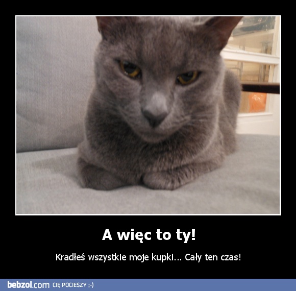 A więc to ty!