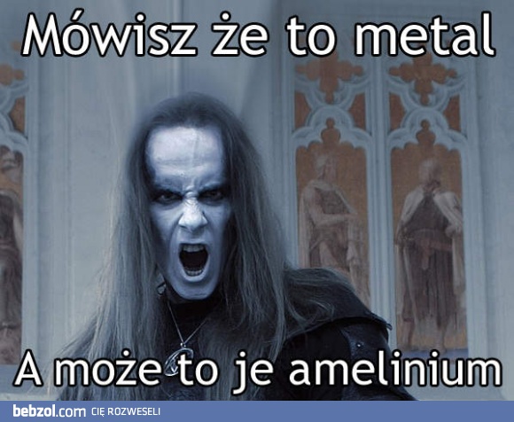 Mówisz, że to metal