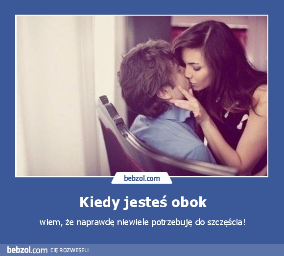 Kiedy jesteś obok