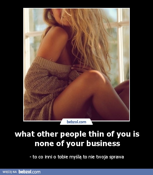 what other people think of you is none of your business