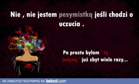 Nie jestem pesymistką w uczuciach