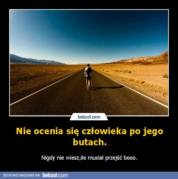 Nie ocenia się człowieka po jego butach.