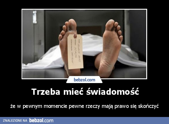 Trzeba mieć świadomość