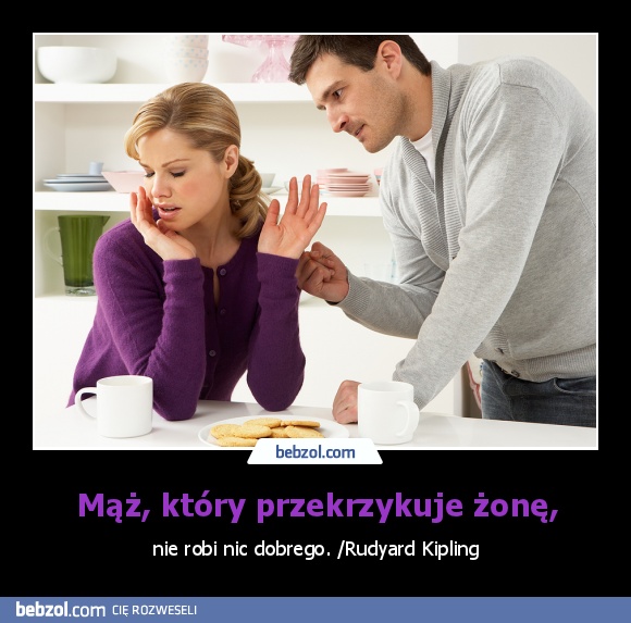 Mąż, który przekrzykuje żonę,