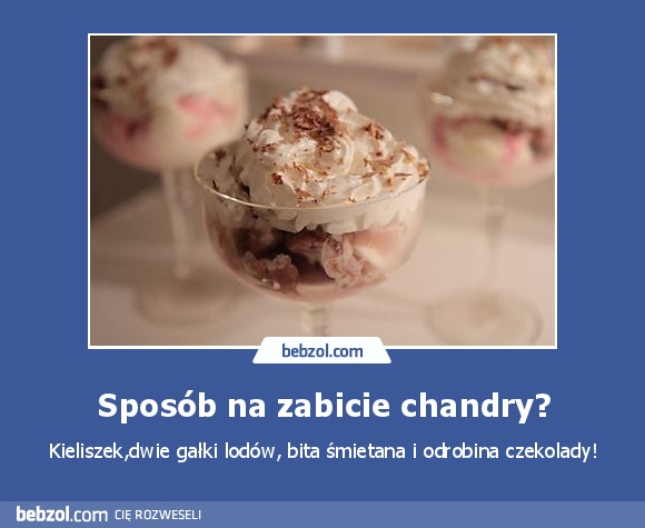 Sposób na zabicie chandry?