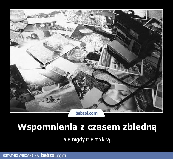 Wspomnienia z czasem zbledną