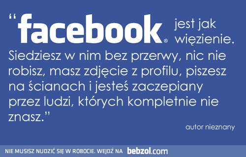 Facebook jest jak więzienie