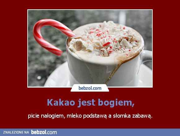 Kakao jest bogiem,