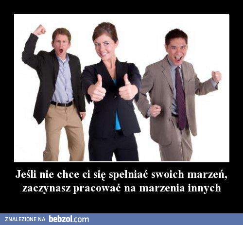 Jeśli nie chce ci się spełniać swoich marzeń