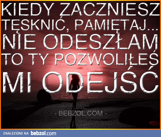 Kiedy zaczniesz tęsknić, pamiętaj