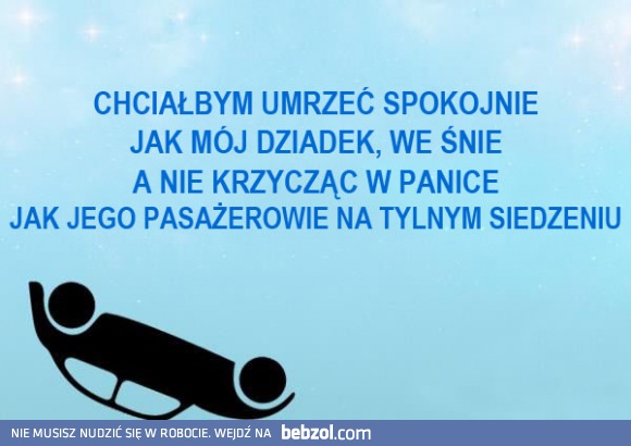 Tak chciałbym umrzeć...