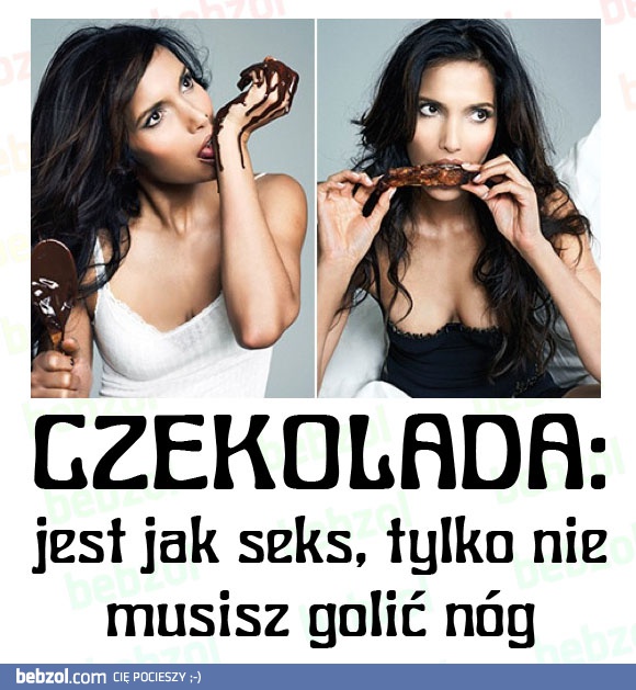 Czekolada jest jak seks