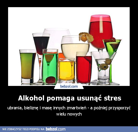 Alkohol pomaga usunąć stres