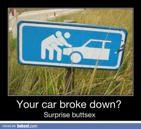 Your car broke down? Oh noes...