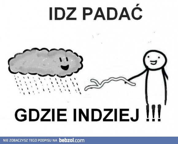 Chmuro, daj nam spokój!