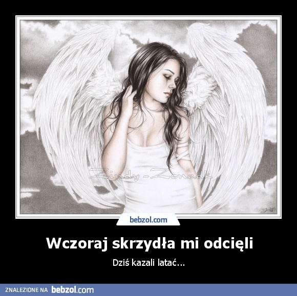 Wczoraj skrzydła mi odcięli
