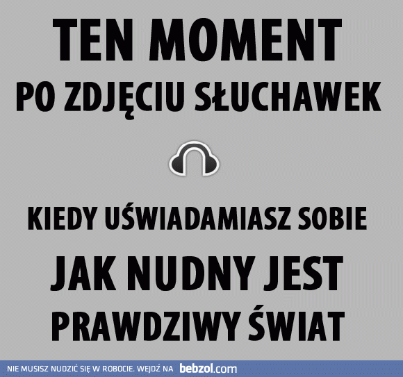 Ten moment po zdjęciu słuchawek