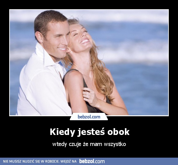 Kiedy jesteś obok