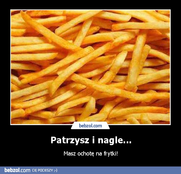 Patrzysz i nagle...