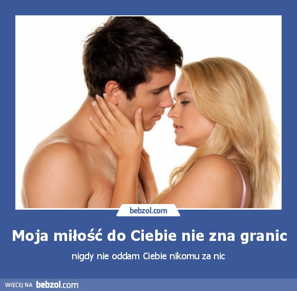 Moja miłość do Ciebie nie zna granic