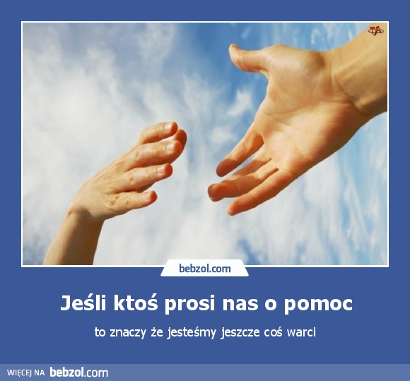 Jeśli ktoś prosi nas o pomoc