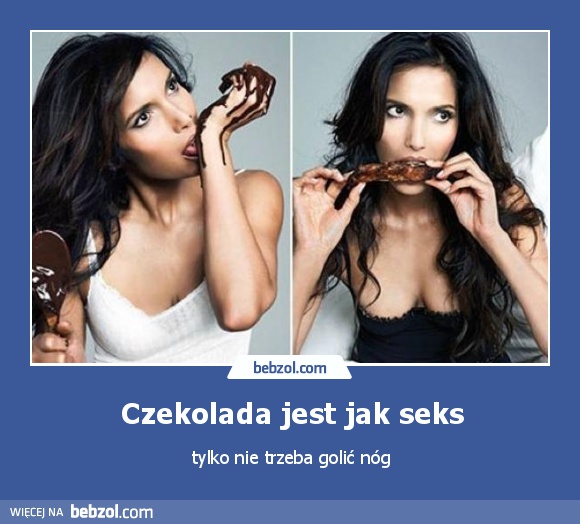 Czekolada jest jak seks