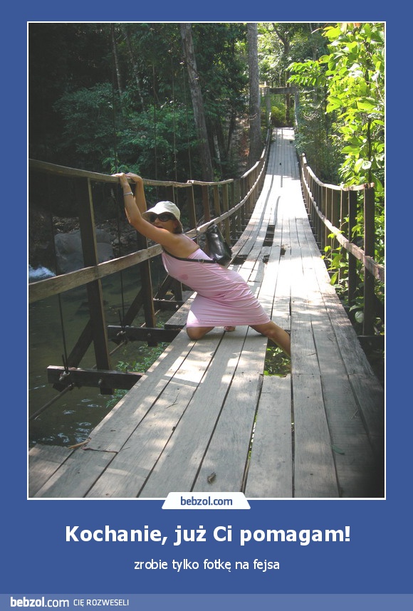 Kochanie, już Ci pomagam!