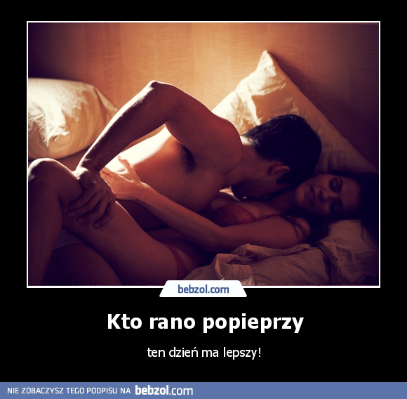 Kto rano popieprzy