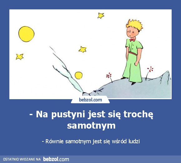 - Na pustyni jest się trochę samotnym