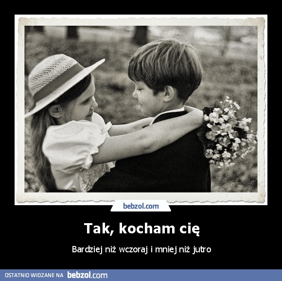 Tak, kocham cię