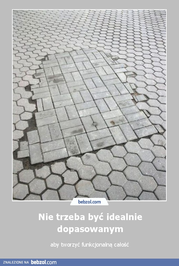 Nie trzeba być idealnie dopasowanym