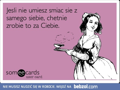 Nie umiesz się z siebie śmiać?