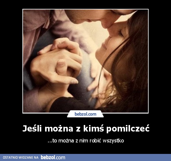 Jeśli można z kimś pomilczeć