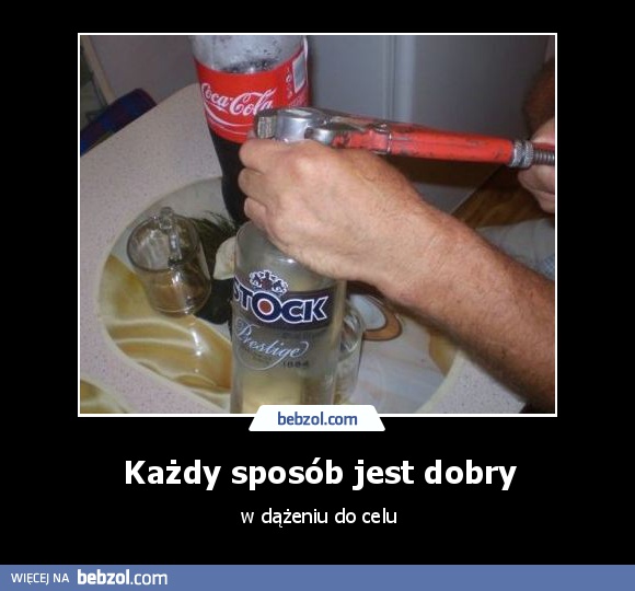 Każdy sposób jest dobry