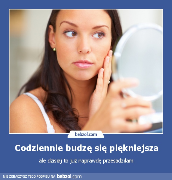 Codziennie budzę się piękniejsza