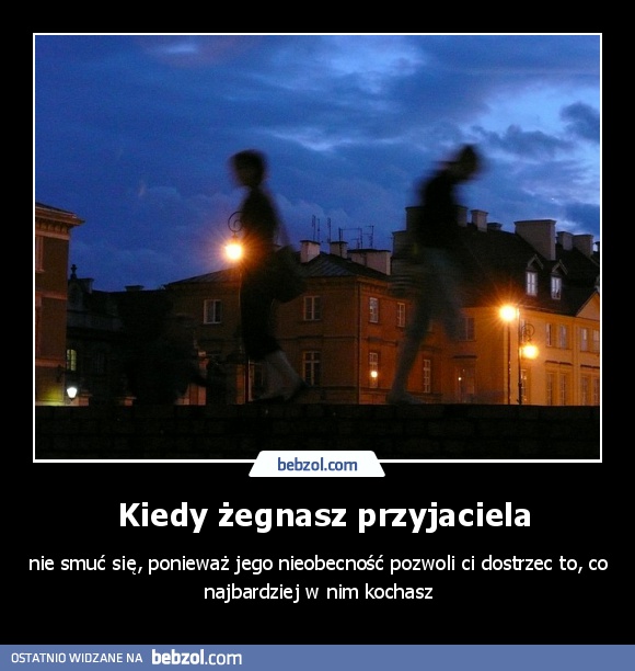  Kiedy żegnasz przyjaciela