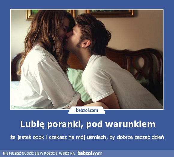 Lubię poranki, pod warunkiem