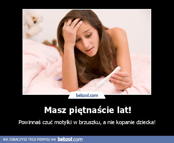 Masz piętnaście lat!